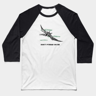 Don't Ptread On Me (Pterodactyl) Baseball T-Shirt